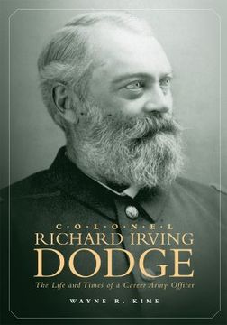 portada colonel richard irving dodge: the life and times of a career army officer (en Inglés)