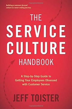 portada The Service Culture Handbook: A Step-By-Step Guide to Getting Your Employees Obsessed With Customer Service 