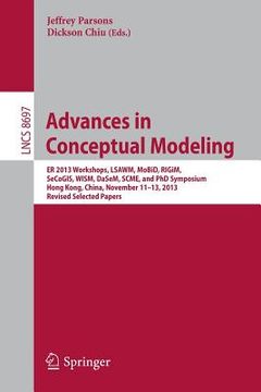 portada Advances in Conceptual Modeling: Er 2013 Workshops, Lsawm, Mobid, Rigim, Secogis, Wism, Dasem, Scme, and PhD Symposium, Hong Kong, China, November 11- (in English)