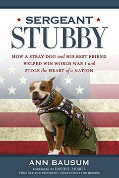portada Sergeant Stubby: How a Stray dog and his Best Friend Helped win World war i and Stole the Heart of a Nation 