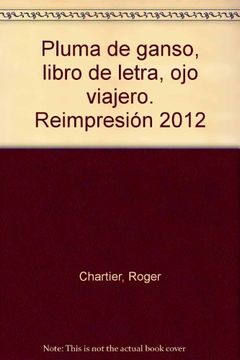portada Pluma de Ganso, Libro de Letra, ojo Viajero. Reimpresión 2012 (in Spanish)