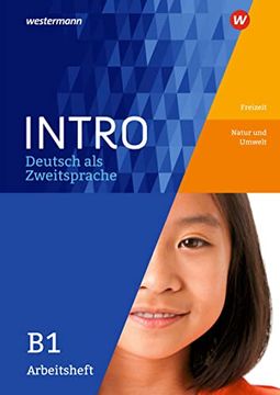 Intro Deutsch als Zweitsprache: Arbeitsheft b1: Freitzeit / Natur und Umwelt (in German)