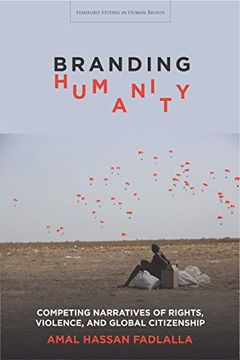portada Branding Humanity: Competing Narratives of Rights, Violence, and Global Citizenship (Stanford Studies in Human Rights) 
