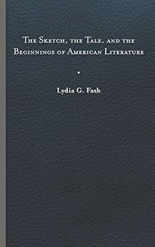 portada Sketch, the Tale, and the Beginnings of American Literature (en Inglés)