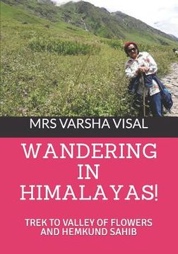 portada Wandering in Himalayas!: Trek to Valley of Flowers and Hemkund Sahib (in English)