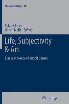 portada Life, Subjectivity & Art: Essays in Honor of Rudolf Bernet (in French)