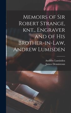 portada Memoirs of Sir Robert Strange, knt., Engraver and of his Brother-in-law, Andrew Lumisden (en Inglés)