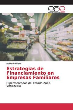 portada Estrategias de Financiamiento en Empresas Familiares: Hipermercados del Estado Zulia, Venezuela (in Spanish)