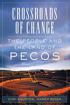 portada Crossroads of Change: The People and the Land of Pecos (4) (Public Lands History) (en Inglés)