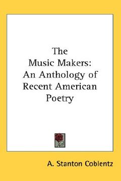 portada the music makers: an anthology of recent american poetry (en Inglés)