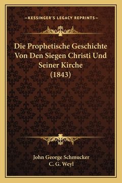 portada Die Prophetische Geschichte Von Den Siegen Christi Und Seiner Kirche (1843) (en Alemán)