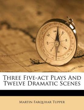 portada three five-act plays and twelve dramatic scenes