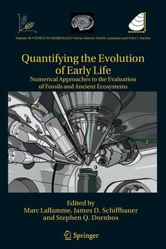 portada Quantifying the Evolution of Early Life: Numerical Approaches to the Evaluation of Fossils and Ancient Ecosystems (en Inglés)