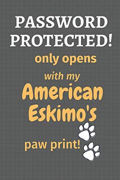 portada Password Protected! Only Opens With my American Eskimo's paw Print! For American Eskimo dog Fans (en Inglés)