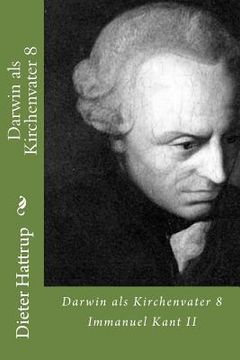 portada Darwin als Kirchenvater 8: Immanuel Kant II (en Alemán)