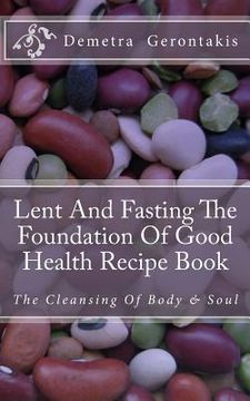 portada Lent And Fasting The Foundation Of Good Health Recipe Book: The Cleansing Of Body And Soul (en Inglés)