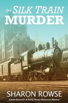 portada The Silk Train Murder: A John Granville & Emily Turner Historical Mystery (in English)
