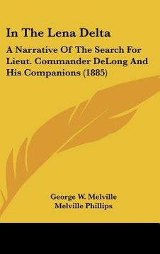 portada in the lena delta: a narrative of the search for lieut. commander delong and his companions (1885) (en Inglés)