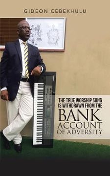 portada The True Worship Song is Withdrawn from the Bank Account of Adversity (en Inglés)