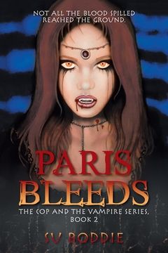 portada Paris Bleeds: The Cop and the Vampire Series, Book 2 (en Inglés)