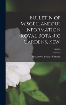 portada Bulletin of Miscellaneous Information /Royal Botanic Gardens, Kew.; 1904-05