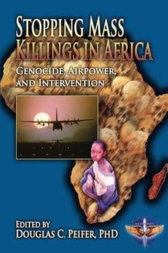 portada Stopping Mass Killings in Africa: Genocide, Airpower, and Intervention (in English)