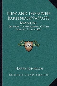 portada new and improved bartenderacentsa -a centss manual: or how to mix drinks of the present style (1882) (en Inglés)