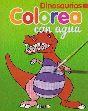 portada Colorea con Agua: Dinosaurios. Edad: 4+.