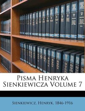 portada Pisma Henryka Sienkiewicza Volume 7 (in Polaco)
