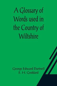 portada A Glossary of Words used in the Country of Wiltshire
