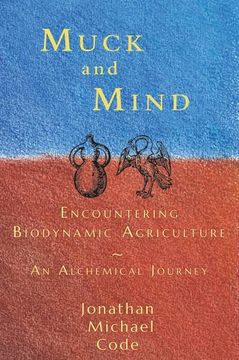 portada Muck and Mind: Encountering Biodynamic Agriculture: An Alchemical Journey