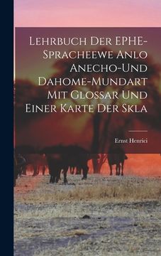 portada Lehrbuch der EPHE-spracheewe Anlo Anecho-und Dahome-mundart mit Glossar und Einer Karte der Skla (en Inglés)