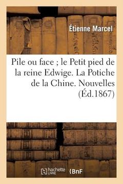 portada Pile Ou Face Le Petit Pied de la Reine Edwige... La Potiche de la Chine. Nouvelles (in French)