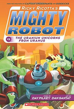 portada Ricky Ricotta's Mighty Robot vs. the Uranium Unicorns from Uranus (Ricky Ricotta's Mighty Robot #7): Volume 7 (en Inglés)