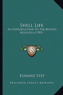 portada shell life: an introduction to the british mollusca (1901) an introduction to the british mollusca (1901) (en Inglés)