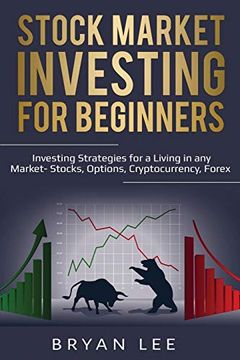 portada Stock Market Investing for Beginners: Investing Strategies for a Living in any Market- Stocks, Options, Cryptocurrency, Forex (in English)