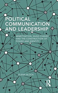 portada Political Communication and Leadership: Mimetisation, Hugo Chavez and the Construction of Power and Identity (Routledge Studies in Global Information, Politics and Society) (en Inglés)