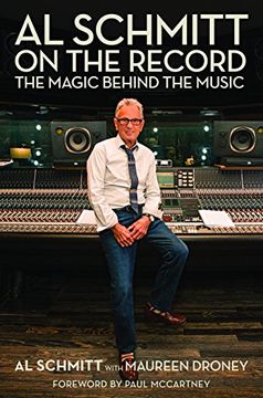 portada Al Schmitt on the Record: The Magic Behind the Music Foreword by Paul Mccartney (en Inglés)