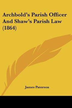 portada archbold's parish officer and shaw's parish law (1864) (in English)