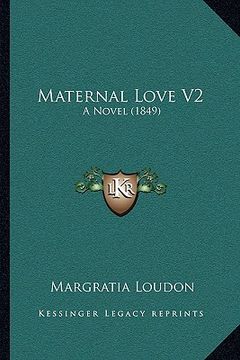 portada maternal love v2: a novel (1849) (en Inglés)