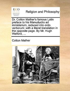 portada dr. cotton mather's famous latin preface to his manuductio ad ministerium, reduced into ordo verborum: with a literal translation in the opposite page (en Inglés)