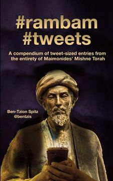 portada #rambam #tweets: A compendium of tweet-sized entries from the entirety of Maimonides' Mishne Torah (en Inglés)