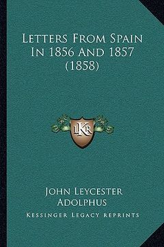 portada letters from spain in 1856 and 1857 (1858) (en Inglés)