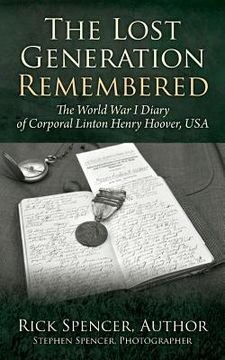 portada The Lost Generation Remembered: The World War I Diary of Corporal Linton Henry Hoover, USA (en Inglés)