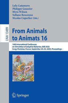 portada From Animals to Animats 16: 16th International Conference on Simulation of Adaptive Behavior, Sab 2022, Cergy-Pontoise, France, September 20-23, 2 (in English)