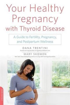 portada Your Healthy Pregnancy with Thyroid Disease: A Guide to Fertility, Pregnancy, and Postpartum Wellness (en Inglés)