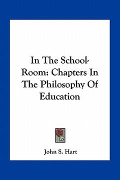 portada in the school-room: chapters in the philosophy of education (en Inglés)