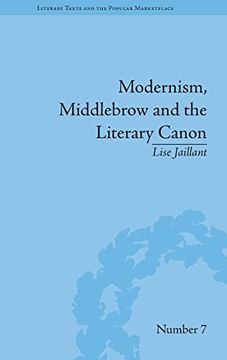 portada Modernism, Middlebrow and the Literary Canon: The Modern Library Series, 1917–1955 (Literary Texts and the Popular Marketplace) (en Inglés)