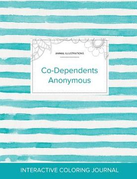 portada Adult Coloring Journal: Co-Dependents Anonymous (Animal Illustrations, Turquoise Stripes) (en Inglés)