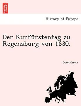 portada Der Kurfurstentag Zu Regensburg Von 1630. (en Alemán)